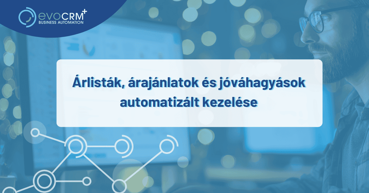 Árlisták, ajánlatok és jóváhagyások automatizált kezelése
